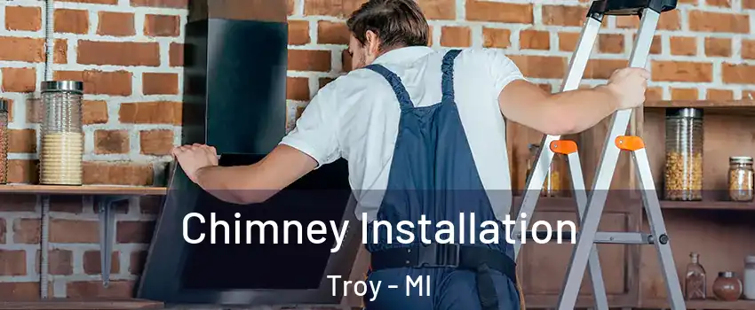  Chimney Installation Troy - MI