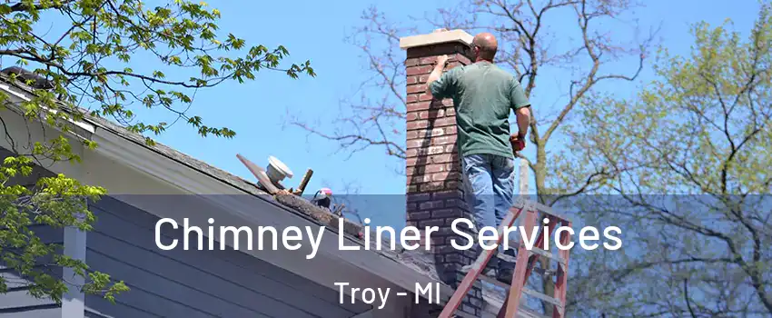  Chimney Liner Services Troy - MI
