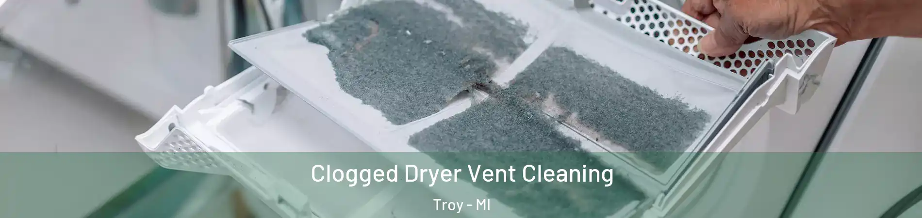  Clogged Dryer Vent Cleaning Troy - MI