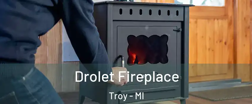  Drolet Fireplace Troy - MI