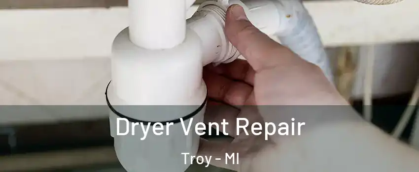 Dryer Vent Repair Troy - MI