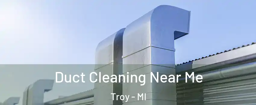  Duct Cleaning Near Me Troy - MI