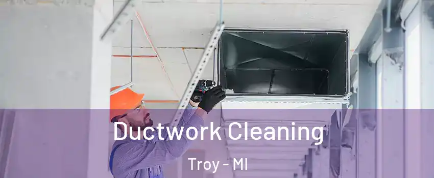  Ductwork Cleaning Troy - MI