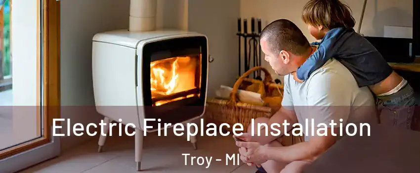  Electric Fireplace Installation Troy - MI