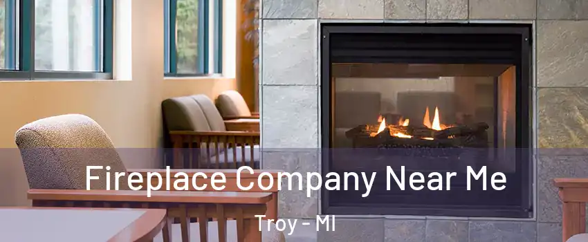  Fireplace Company Near Me Troy - MI