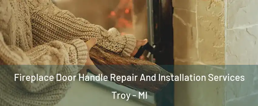  Fireplace Door Handle Repair And Installation Services Troy - MI