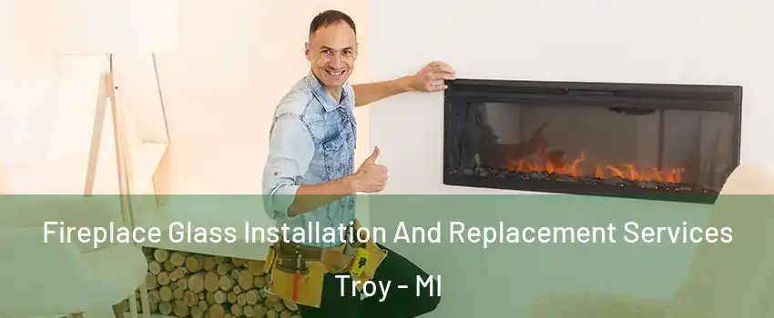  Fireplace Glass Installation And Replacement Services Troy - MI