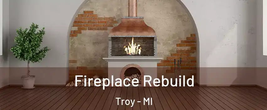  Fireplace Rebuild Troy - MI