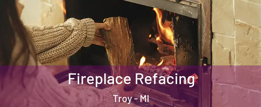  Fireplace Refacing Troy - MI