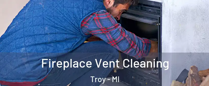  Fireplace Vent Cleaning Troy - MI