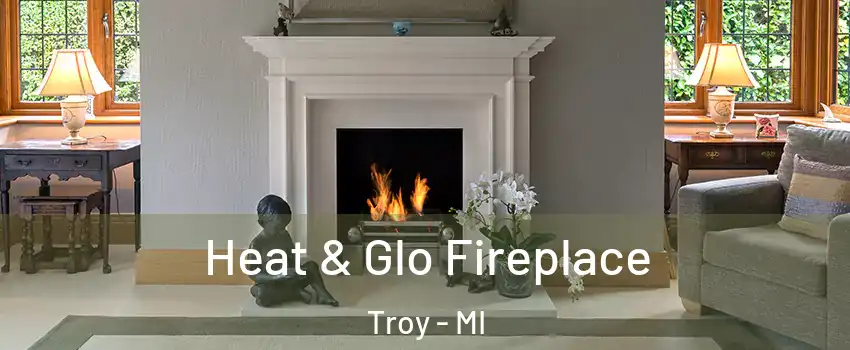  Heat & Glo Fireplace Troy - MI