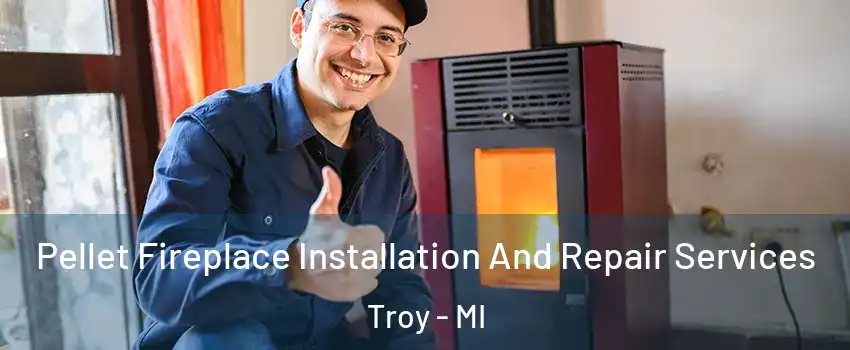  Pellet Fireplace Installation And Repair Services Troy - MI