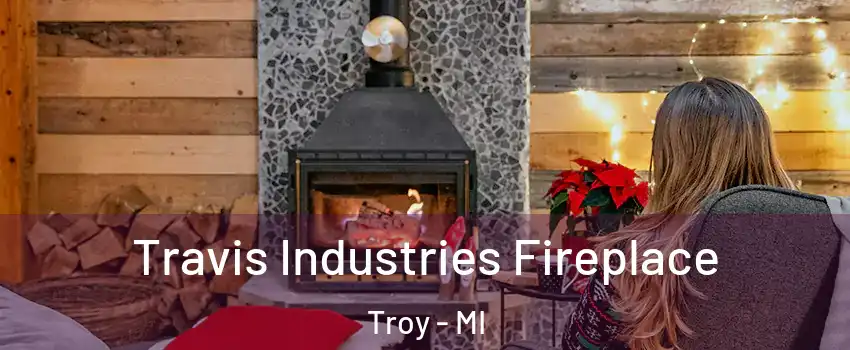  Travis Industries Fireplace Troy - MI