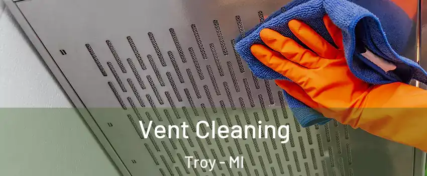  Vent Cleaning Troy - MI