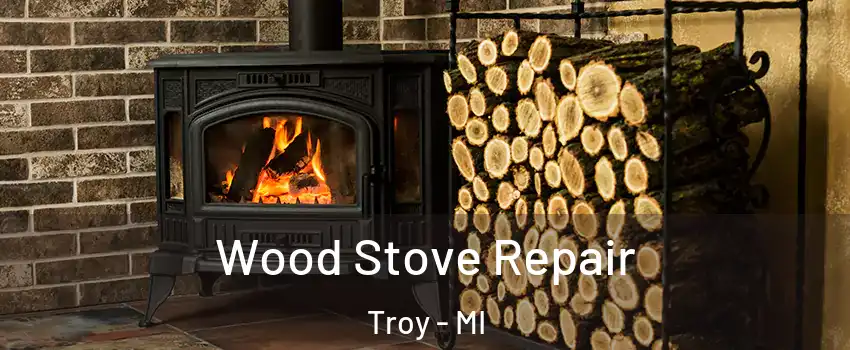  Wood Stove Repair Troy - MI